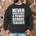 Never Underestimate A Private School Teacher Back To School Men Graphic Sweatshirt, novelty gifts, funny gifts