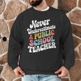 Never Underestimate a Public School Teacher Public Education Men Graphic Sweatshirt, novelty gifts, funny gifts Never Underestimate a Public School Teacher Public Education Men Graphic Sweatshirt, novelty gifts, funny gifts
