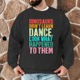 Vintage Dinosaurs Didn't Learn Dance Dance Teacher Men Graphic Sweatshirt, novelty gifts, funny gifts Vintage Dinosaurs Didn't Learn Dance Dance Teacher Men Graphic Sweatshirt, novelty gifts, funny gifts