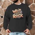 Wait I See A Rock Geology Teacher Men Graphic Sweatshirt, novelty gifts, funny gifts