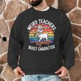 Weird Teachers Build Character Teacher Men Graphic Sweatshirt, novelty gifts, funny gifts Weird Teachers Build Character Teacher Men Graphic Sweatshirt, novelty gifts, funny gifts