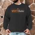 Whatateacher Shirt Teacher Lovers Men Graphic Sweatshirt, novelty gifts, funny gifts Whatateacher Shirt Teacher Lovers Men Graphic Sweatshirt, novelty gifts, funny gifts