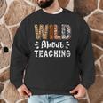 Wild About Teaching Teacher Lover Animals Leopard Zebra Men Graphic Sweatshirt, novelty gifts, funny gifts Wild About Teaching Teacher Lover Animals Leopard Zebra Men Graphic Sweatshirt, novelty gifts, funny gifts