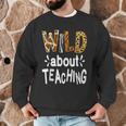 Wild About Teaching Teacher Student First Day Of School Men Graphic Sweatshirt, novelty gifts, funny gifts Wild About Teaching Teacher Student First Day Of School Men Graphic Sweatshirt, novelty gifts, funny gifts
