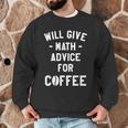 Will Give Math Advice For Coffee Mathematics Teacher Men Graphic Sweatshirt, novelty gifts, funny gifts Will Give Math Advice For Coffee Mathematics Teacher Men Graphic Sweatshirt, novelty gifts, funny gifts
