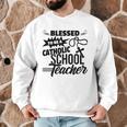 Blessed To Be A Catholic School Teacher Christian Teaching Men Graphic Sweatshirt, novelty gifts, funny gifts