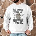 You Cannot Scare Me I'm A Middle School Teacher Halloween Men Graphic Sweatshirt, novelty gifts, funny gifts