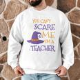 You Can't Scare Me I'm A Teacher Men Graphic Sweatshirt, novelty gifts, funny gifts
