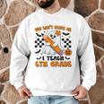 You Can't Scare Me I Teach 6th Grade Retro Teacher Halloween Men Graphic Sweatshirt, novelty gifts, funny gifts You Can't Scare Me I Teach 6th Grade Retro Teacher Halloween Men Graphic Sweatshirt, novelty gifts, funny gifts