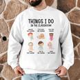Daycare Preschool Infant Teacher Thing I Do In The Classroom Men Graphic Sweatshirt, novelty gifts, funny gifts Daycare Preschool Infant Teacher Thing I Do In The Classroom Men Graphic Sweatshirt, novelty gifts, funny gifts