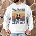 Dear Teacher I Talk To Everyone So Moving My Seat Won’t Help Men Graphic Sweatshirt, novelty gifts, funny gifts