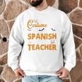 I Don't Need A Costume I'm A Spanish Teacher Halloween Men Graphic Sweatshirt, novelty gifts, funny gifts