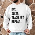 Eat Sleep Teach Art Repeat Teaching Art Teacher Men Graphic Sweatshirt, novelty gifts, funny gifts