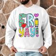 Happy Fri-Yay Friday Lovers Fun Teacher Life FriYay Weekend Men Graphic Sweatshirt, novelty gifts, funny gifts