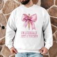 I'm Literally Just a Teacher Pencil Coquette Bow School Men Graphic Sweatshirt, novelty gifts, funny gifts I'm Literally Just a Teacher Pencil Coquette Bow School Men Graphic Sweatshirt, novelty gifts, funny gifts
