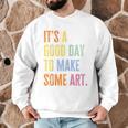 It's A Good Day To Make Art Artist Teacher Painter Men Graphic Sweatshirt, novelty gifts, funny gifts It's A Good Day To Make Art Artist Teacher Painter Men Graphic Sweatshirt, novelty gifts, funny gifts