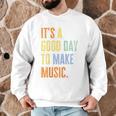 It's A Good Day To Make Music Music Lover Teacher Men Graphic Sweatshirt, novelty gifts, funny gifts