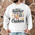 Just a Teacher Who Loves Chickens Chicken Farm Animal Lover Men Graphic Sweatshirt, novelty gifts, funny gifts