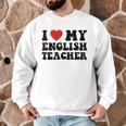 I Love My English Teacher Heart English Language Teachers For Men Women Kids Men Graphic Sweatshirt, novelty gifts, funny gifts I Love My English Teacher Heart English Language Teachers For Men Women Kids Men Graphic Sweatshirt, novelty gifts, funny gifts