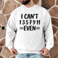 Math Teacher Can't Even Appreciation Science Day Men Graphic Sweatshirt, novelty gifts, funny gifts Math Teacher Can't Even Appreciation Science Day Men Graphic Sweatshirt, novelty gifts, funny gifts