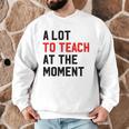 Quote A Lot To Teach At The Moment Teacher Women Men Graphic Sweatshirt, novelty gifts, funny gifts Quote A Lot To Teach At The Moment Teacher Women Men Graphic Sweatshirt, novelty gifts, funny gifts