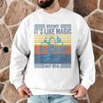 Science It's Like Magic But Real Science Teacher Geek Nerd Men Graphic Sweatshirt, novelty gifts, funny gifts Science It's Like Magic But Real Science Teacher Geek Nerd Men Graphic Sweatshirt, novelty gifts, funny gifts