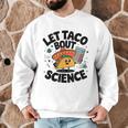 Lets Tacos Bout Science Scientist Teacher Men Graphic Sweatshirt, novelty gifts, funny gifts