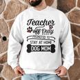 Teacher Off Duty Promoted To Stay At Home Dog Mom Tshirt Men Women Men Graphic Sweatshirt, novelty gifts, funny gifts