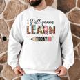 Teacher Y'All Gonna Learn Today First Day Of School Teacher Men Graphic Sweatshirt, novelty gifts, funny gifts Teacher Y'All Gonna Learn Today First Day Of School Teacher Men Graphic Sweatshirt, novelty gifts, funny gifts