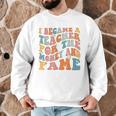 Teachers I Became A Teacher For The Money And Fame Men Women Men Graphic Sweatshirt, novelty gifts, funny gifts Teachers I Became A Teacher For The Money And Fame Men Women Men Graphic Sweatshirt, novelty gifts, funny gifts