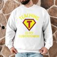 Teaching Is My Superpower Fun Elementary Teacher 1st Grade Men Graphic Sweatshirt, novelty gifts, funny gifts
