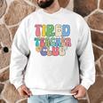 Tired Teachers Club Groovy Teachers Back To School Men Graphic Sweatshirt, novelty gifts, funny gifts