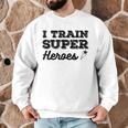 I Train Superheroes For Teacher Coach Men Women Men Graphic Sweatshirt, novelty gifts, funny gifts I Train Superheroes For Teacher Coach Men Women Men Graphic Sweatshirt, novelty gifts, funny gifts
