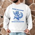 Weird Teachers Build Character Shirt Raccoon Dancing Men Graphic Sweatshirt, novelty gifts, funny gifts Weird Teachers Build Character Shirt Raccoon Dancing Men Graphic Sweatshirt, novelty gifts, funny gifts