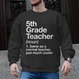 5th Grade Teacher Definition Back To School First Day Men Graphic Sweatshirt, First Grade Teacher Gifts, trending gift 5th Grade Teacher Definition Back To School First Day Men Graphic Sweatshirt, First Grade Teacher Gifts, trending gift