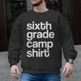 6th Sixth Grade Camp Counselor Camper Teacher Chaperone Men Graphic Sweatshirt, trending gift 6th Sixth Grade Camp Counselor Camper Teacher Chaperone Men Graphic Sweatshirt, trending gift