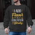 I Add Flavor To Education Literally Culinary Arts Teacher Men Graphic Sweatshirt, trending gift I Add Flavor To Education Literally Culinary Arts Teacher Men Graphic Sweatshirt, trending gift