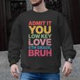 Admit It You Low Key Love 6th Grade Bruh Teacher Squad Life Men Graphic Sweatshirt, trending gift