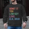 Admit It You Low Key Love ELA Bruh English Teacher Men Graphic Sweatshirt, English Teacher Gifts, trending gift Admit It You Low Key Love ELA Bruh English Teacher Men Graphic Sweatshirt, English Teacher Gifts, trending gift