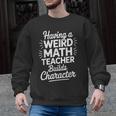 Algebra Lover Having A Weird Math Teacher Builds Character Men Graphic Sweatshirt, trending gift Algebra Lover Having A Weird Math Teacher Builds Character Men Graphic Sweatshirt, trending gift