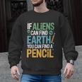 If Aliens Can Find Earth You Can Find a Pencil Teacher Men Graphic Sweatshirt, trending gift If Aliens Can Find Earth You Can Find a Pencil Teacher Men Graphic Sweatshirt, trending gift