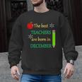 THE BEST TEACHERS ARE BORN IN DECEMBER Men Graphic Sweatshirt, trending gift THE BEST TEACHERS ARE BORN IN DECEMBER Men Graphic Sweatshirt, trending gift