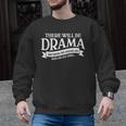 Broadway Actor There Will Be Drama Theater Teacher Men Women Men Graphic Sweatshirt, trending gift