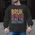 Bruh Did You Even Read The Directions Bruh Teacher For Men Women Men Graphic Sweatshirt, trending gift Bruh Did You Even Read The Directions Bruh Teacher For Men Women Men Graphic Sweatshirt, trending gift