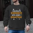 Calculate Kindness Into Every Equation Math Teacher School Men Graphic Sweatshirt, trending gift Calculate Kindness Into Every Equation Math Teacher School Men Graphic Sweatshirt, trending gift