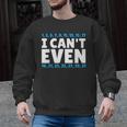 I Can't Even Math Mathematics Teacher Men Graphic Sweatshirt, trending gift