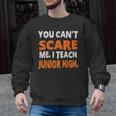 You Can't Scare Me I Teach Junior High Teacher Shirt For Men Women Men Graphic Sweatshirt, trending gift