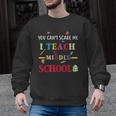 You Can't Scare Me I Teach Middle School Teacher For Men Women Men Graphic Sweatshirt, trending gift