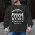 Debate Teacher Tshirt For Men Women Men Graphic Sweatshirt, trending gift Debate Teacher Tshirt For Men Women Men Graphic Sweatshirt, trending gift
