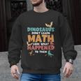 Dinosaurs Didn't Learn Math Mathematics Math Teacher Men Graphic Sweatshirt, trending gift Dinosaurs Didn't Learn Math Mathematics Math Teacher Men Graphic Sweatshirt, trending gift